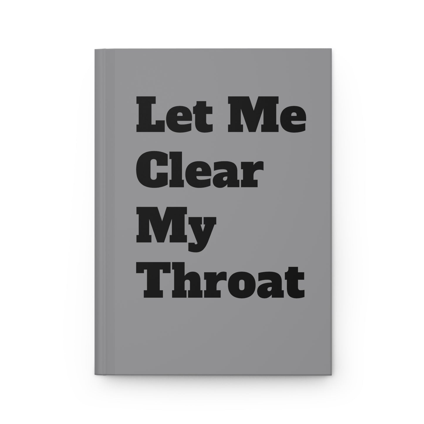 "Let Me Clear My Throat" hardcover journal